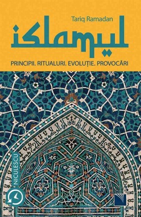 ISLAMUL. Principii, ritualuri, evolutie, provocari