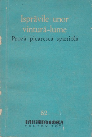 Ispravile unor vintura-lume. Proza picaresca spaniola