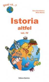 Istoria altfel (vol.IV)