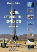 Istoria astronauticii romanesti. Secolul XX