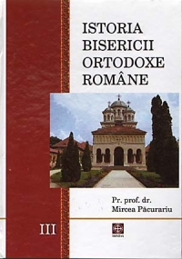 Istoria Bisericii Ortodoxe Romane. Volumul 3