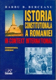 Istoria Constitutionala a    Romaniei in Context International - comentata juridic