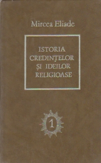 Istoria credintelor si ideilor religioase, Volumul I