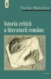 Istoria critica a literaturii romane (vol. I)