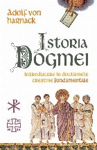 Istoria dogmei : introducere în doctrinele creştine fundamentale