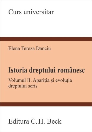 Istoria dreptului romanesc. Volumul II. Aparitia si evolutia dreptului scris