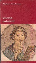 Istoria esteticii Volumul Estetica antica