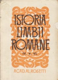 Istoria limbii romane, IV. V. VI. - Romana comuna. Limbile vecine. Istoria limbii romane din secolul al XIII-lea pina la inceputul secolului al XVII-lea