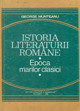 Istoria literaturii romane. Epoca marilor clasici