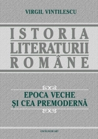 Istoria literaturii romane. Epoca Veche si cea Premoderna (1)