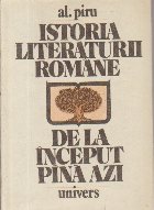 Istoria literaturii romane de la inceput pina azi