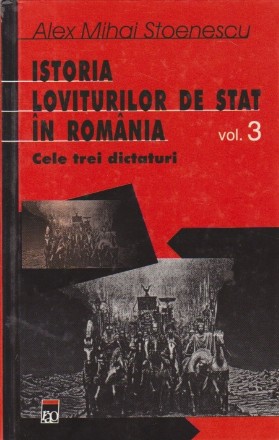 Istoria loviturilor de stat in Romania. Volumul III - Cele trei dictaturi