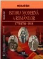 Istoria moderna romanilor 1774/1784 1918