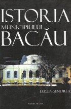 Istoria municipiului Bacau Editia revizuita