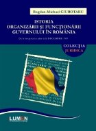 Istoria organizarii si functionarii Guvernului in Romania. De la inceputuri si pana la 22 Decembrie 1989