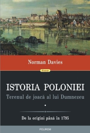 Istoria Poloniei. Terenul de joacă al lui Dumnezeu (2 volume)