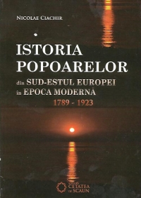 Istoria popoarelor din Sud-Estul Europei in epoca modernă (1789 -1923)