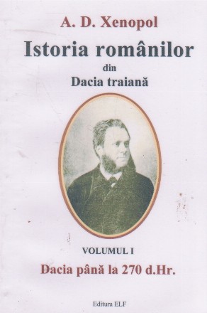 Istoria romanilor din Dacia Traiana, Volumul I Dacia pana la 270 d. Hr.