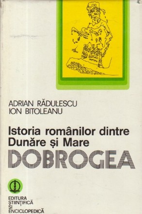 Istoria romanilor dintre Dunare si Mare - Dobrogea