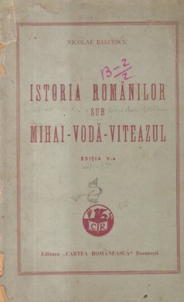 Istoria romanilor sub Mihai-Voda-Viteazul (Editie 1942)