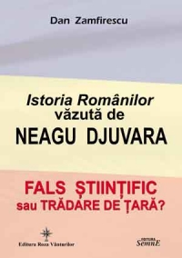 Istoria Romanilor vazuta de Neagu Djuvara. Fals stiintific sau tradare de tara?