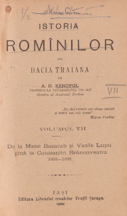 Istoria Rominilor din Dacia Traiana, Volumul VII - De la Matei Basarab si Vasile Lupu pina la Constantin Brancoveanu 1633 - 1689