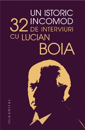 Un istoric incomod : 32 de interviuri cu Lucian Boia