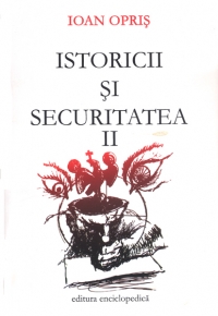 Istoricii si securitatea vol.II