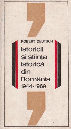 Istoricii si stiinta istorica din Romania (1944 - 1969)