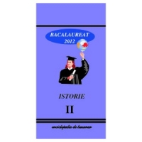 Istorie Bacalaureat 2012 Vol.II