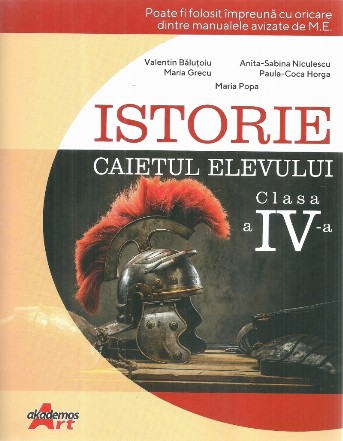 Istorie. Caietul elevului, clasa a IV-a