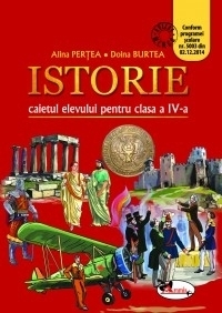 Istorie. Caietul elevului pentru clasa a IV-a