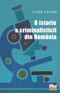 O istorie a criminalisticii din Romania