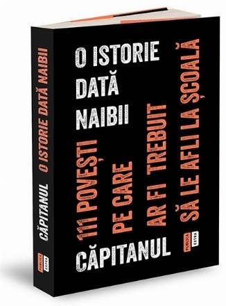 O istorie data naibii. 111 povesti pe care ar fi trebuit sa le afli la scoala.