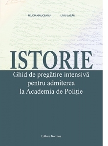 Istorie. Ghid de pregatire intensiva pentru admiterea la Academia de Politie