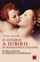 istorie iubirii Renasterea italiana: intre