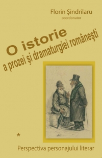 O istorie a prozei si dramaturgiei. Perspectiva personajului literar.Vol. I + II