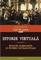 Istorie virtuală. Evoluții alternative și ipoteze contrafactuale