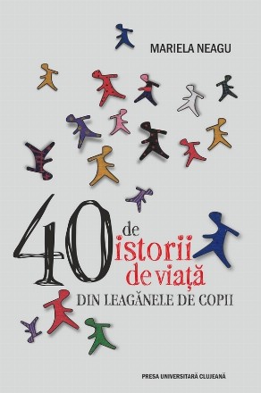 40 de istorii de viaţă din leagănele de copii