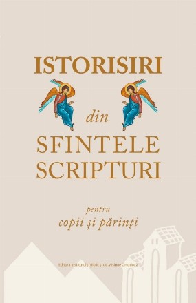 Istorisiri din Sfintele Scripturi pentru copii si parinti