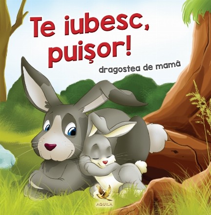 Te iubesc, puisor! Dragostea de mama