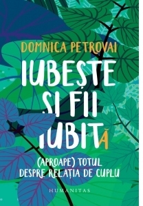 Iubeste si fii iubit. (Aproape) totul despre relatia de cuplu