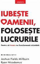 Iubeste oamenii foloseste lucrurile Pentru