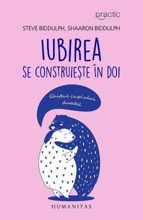 Iubirea se construieste in doi. Ghidul cuplului