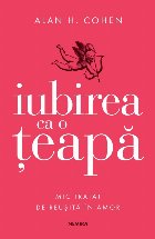 Iubirea teapa Mic tratat reusita