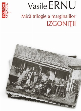 Izgoniţii : mică trilogie a marginalilor