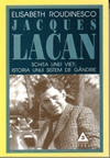 Jaques Lacan. Schita unei vieti, istoria unui sistem de gandire