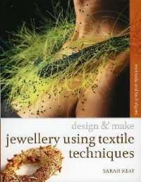 JEWELLERY USING TEXTILES TECHNIQUES: METHODS AND TECHNIQUES (DESIGN AND MAKE)