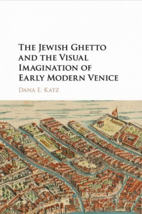 Jewish Ghetto and the Visual Imagination of Early Modern Ven