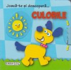 Joaca-te si descopera ... CULORILE